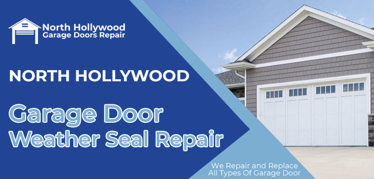 garage door weather seal repair in North Hollywood